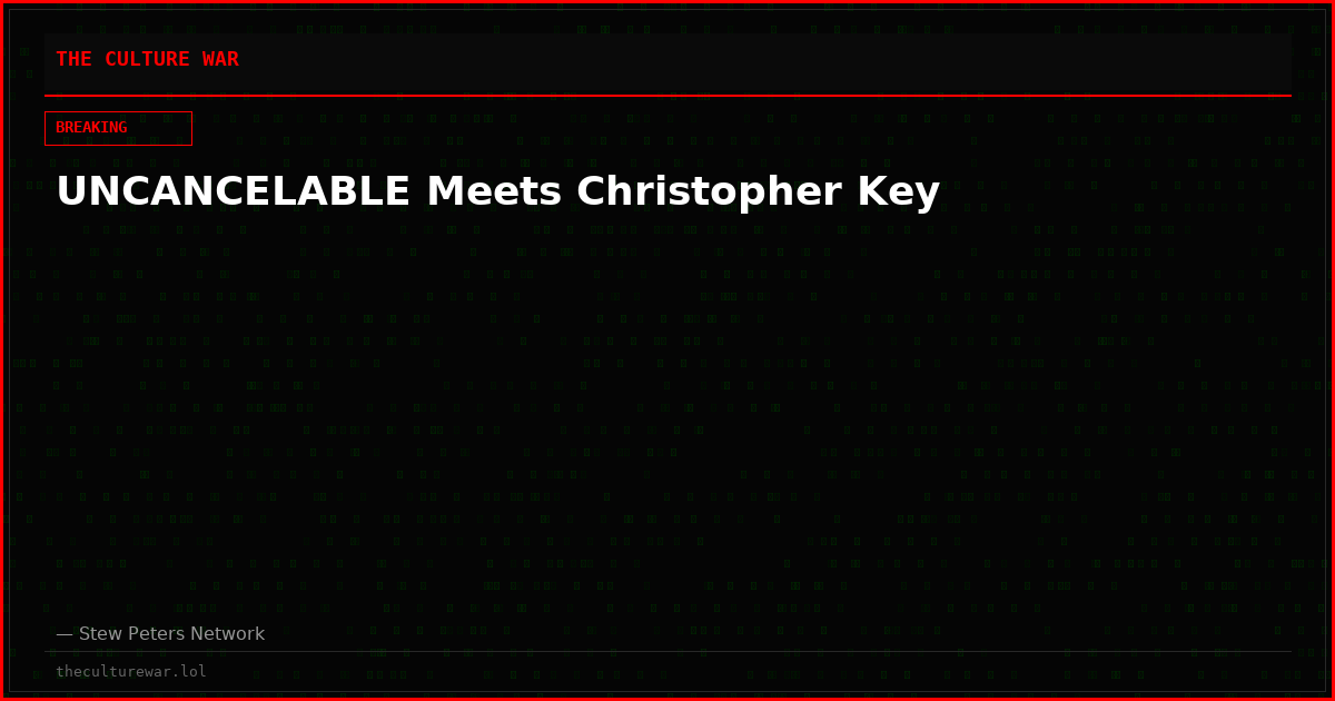 UNCANCELABLE Meets Christopher Key