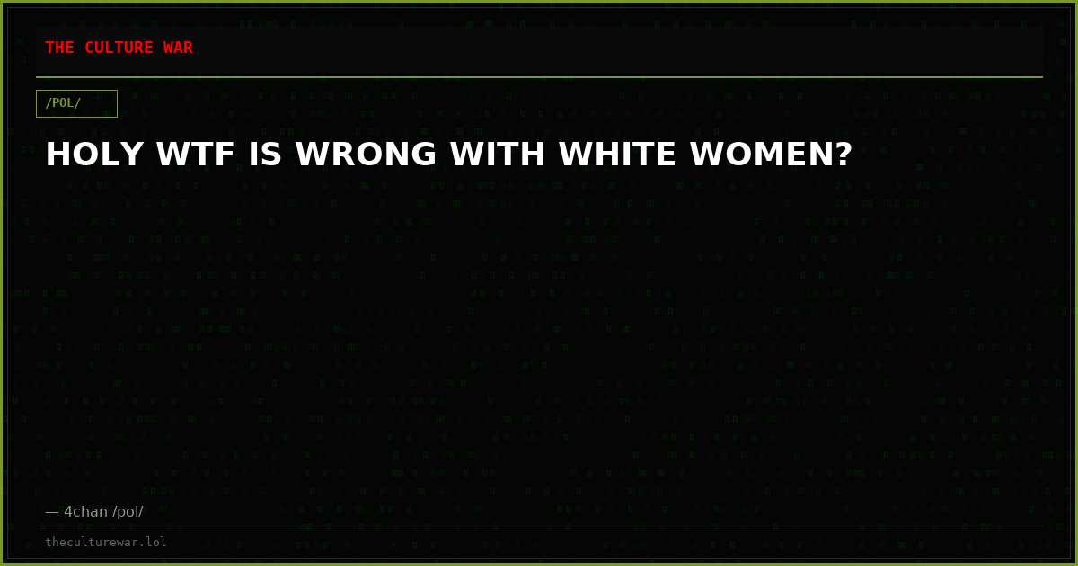 HOLY WTF IS WRONG WITH WHITE WOMEN?