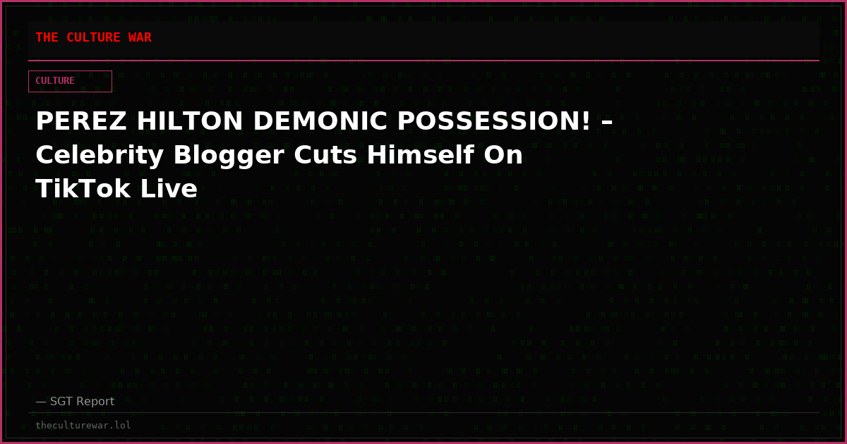 PEREZ HILTON DEMONIC POSSESSION! – Celebrity Blogger Cuts Himself On TikTok Live