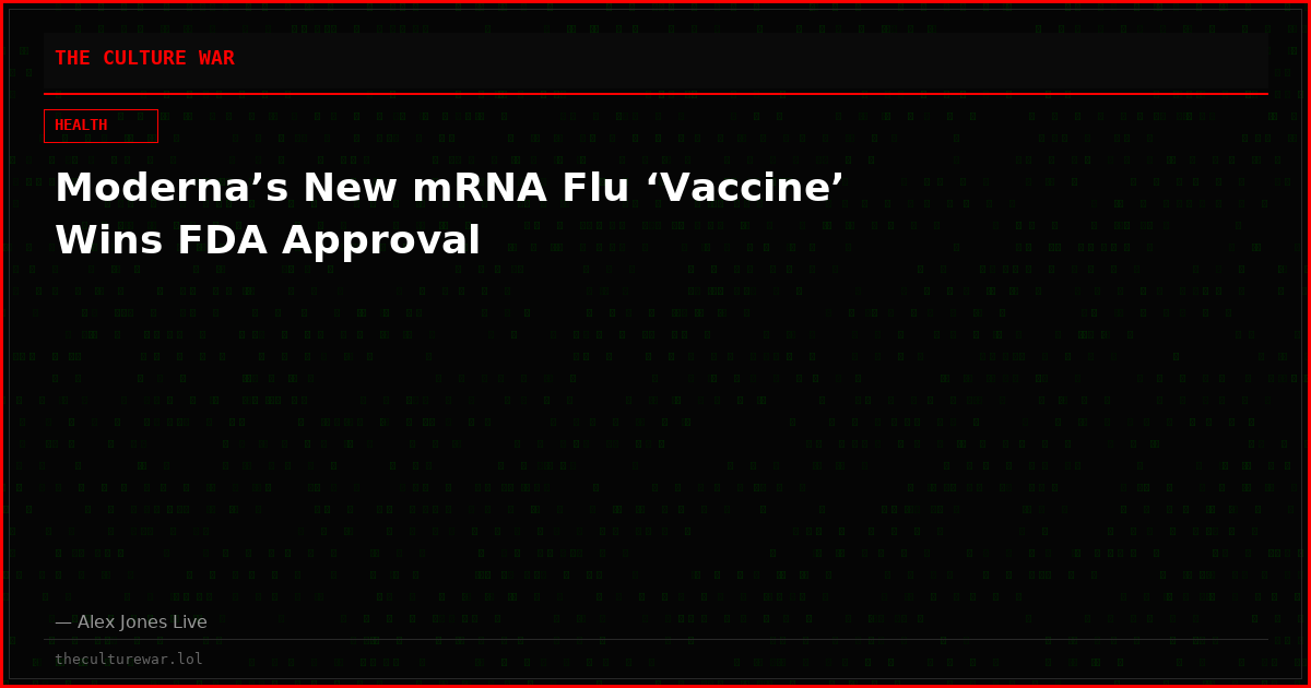 Moderna’s New mRNA Flu ‘Vaccine’ Wins FDA Approval