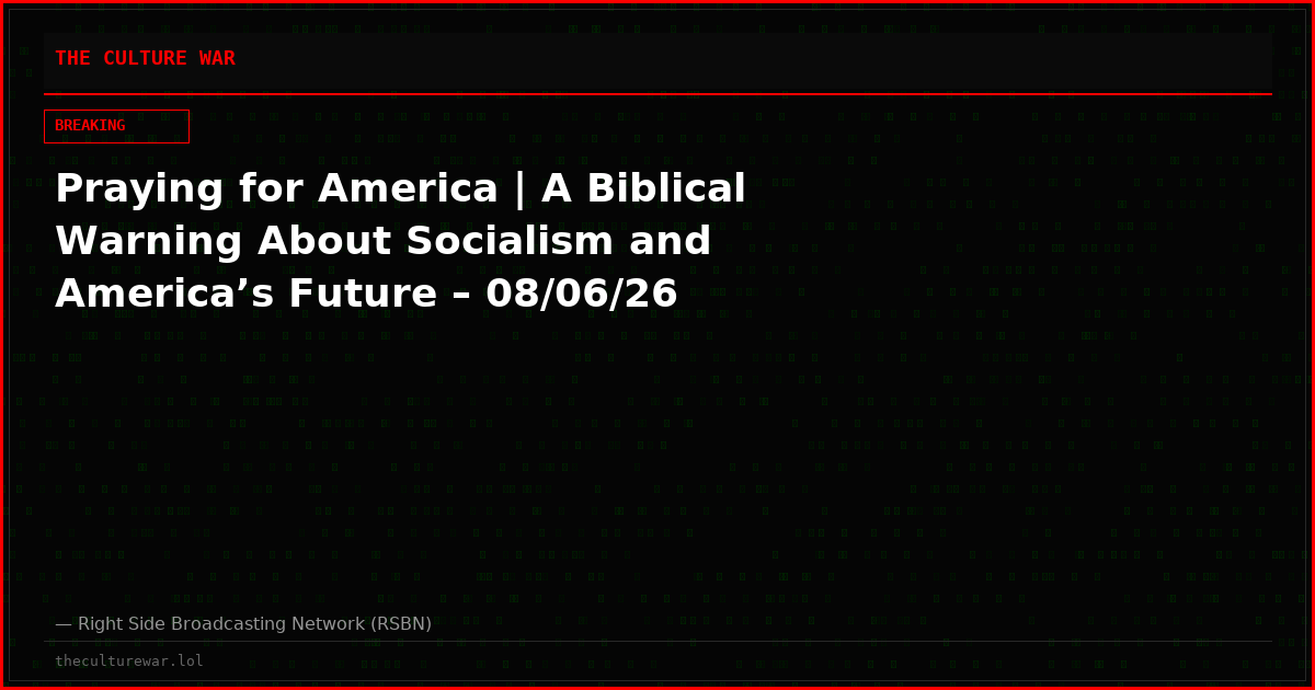 Praying for America | A Biblical Warning About Socialism and America’s Future – 08/06/26