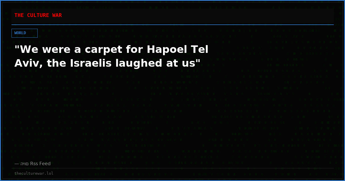 "We were a carpet for Hapoel Tel Aviv, the Israelis laughed at us"
