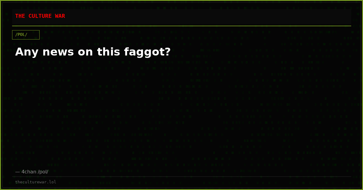 Any news on this faggot?