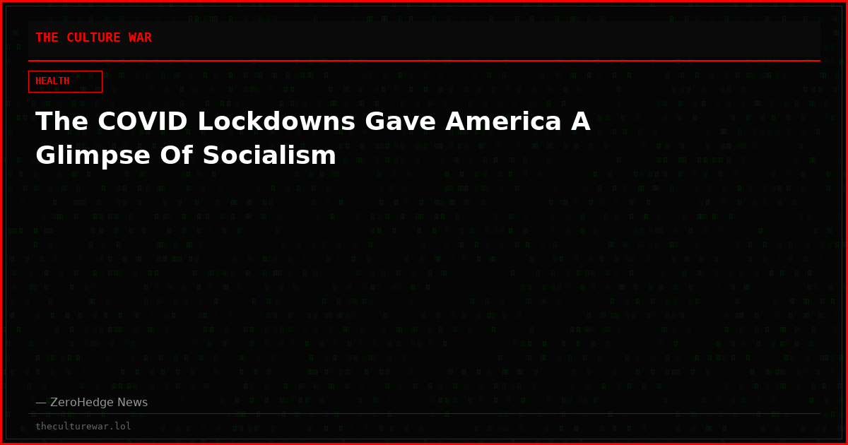 The COVID Lockdowns Gave America A Glimpse Of Socialism