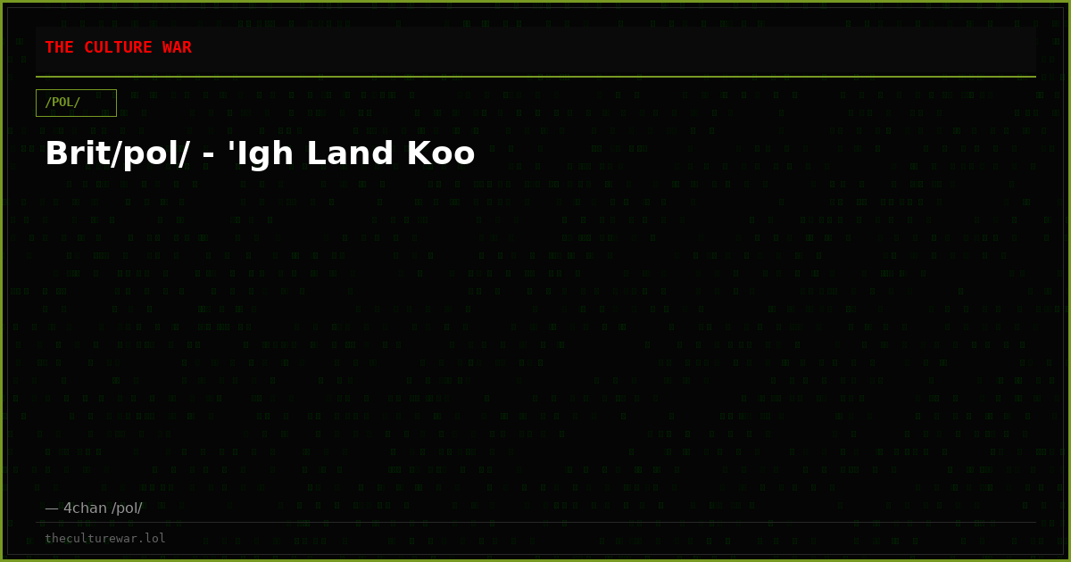 Brit/pol/ - 'Igh Land Koo