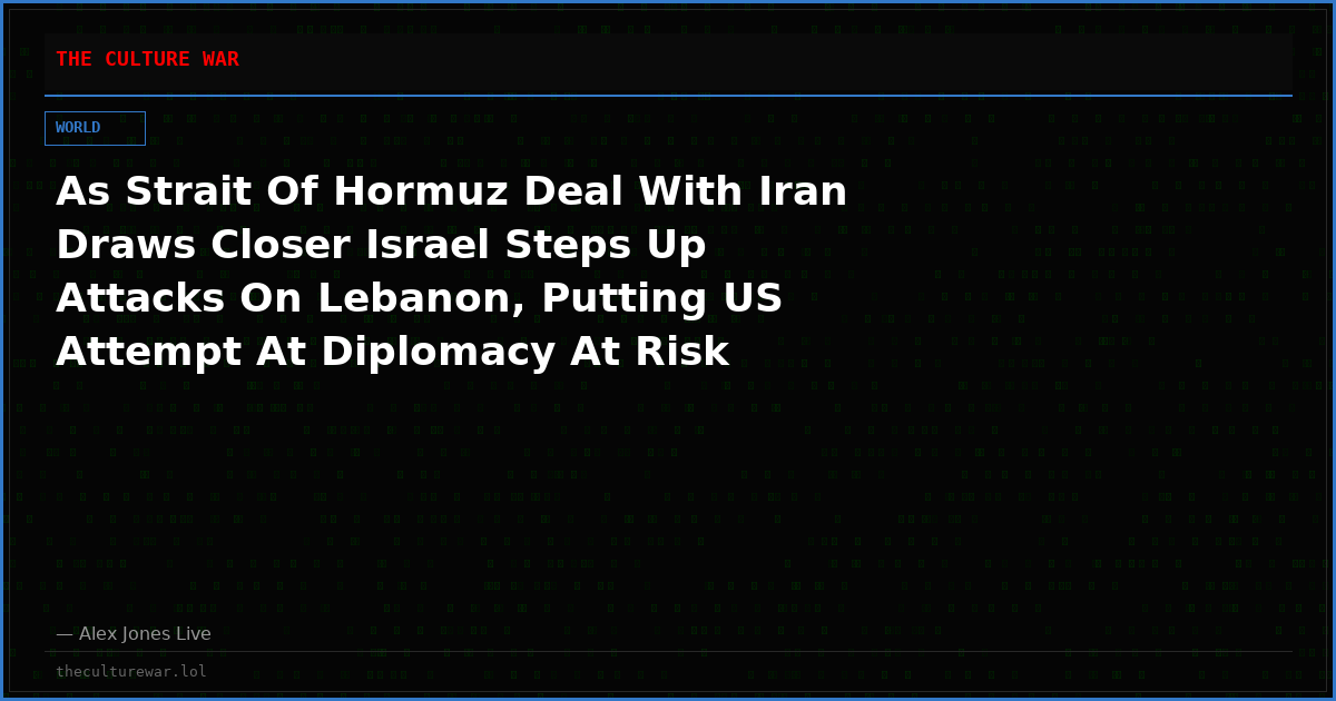 As Strait Of Hormuz Deal With Iran Draws Closer Israel Steps Up Attacks On Lebanon, Putting US Attempt At Diplomacy At Risk