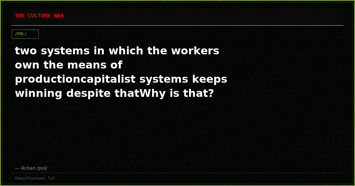 two systems in which the workers own the means of productioncapitalist systems keeps winning despite thatWhy is that?