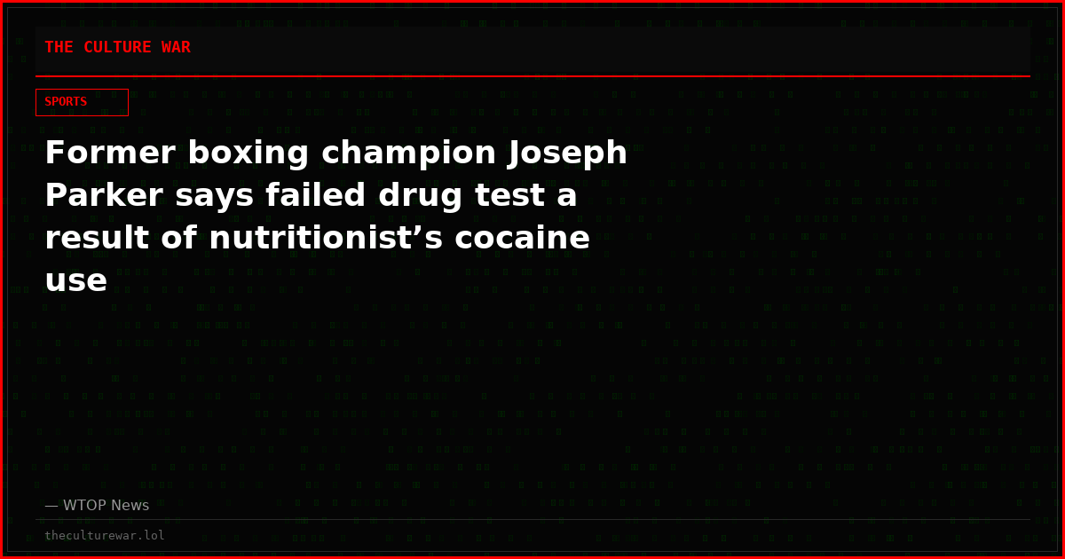 Former boxing champion Joseph Parker says failed drug test a result of nutritionist’s cocaine use