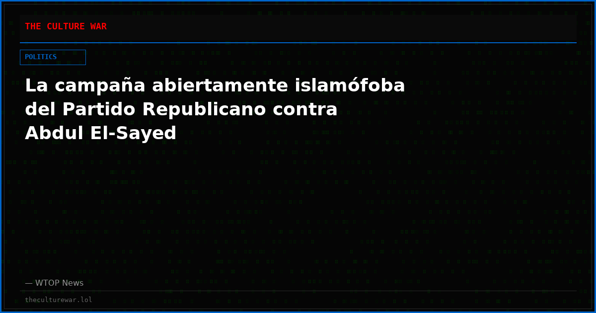 La campaña abiertamente islamófoba del Partido Republicano contra Abdul El-Sayed