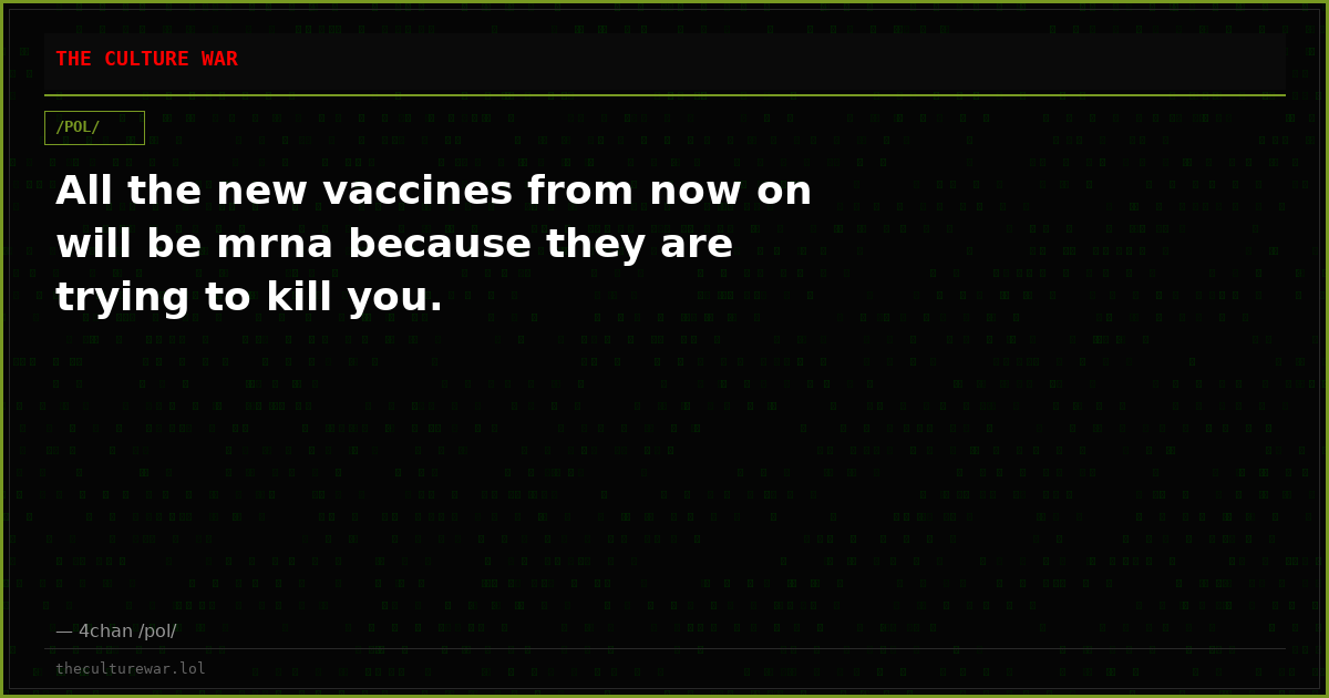 All the new vaccines from now on will be mrna because they are trying to kill you.