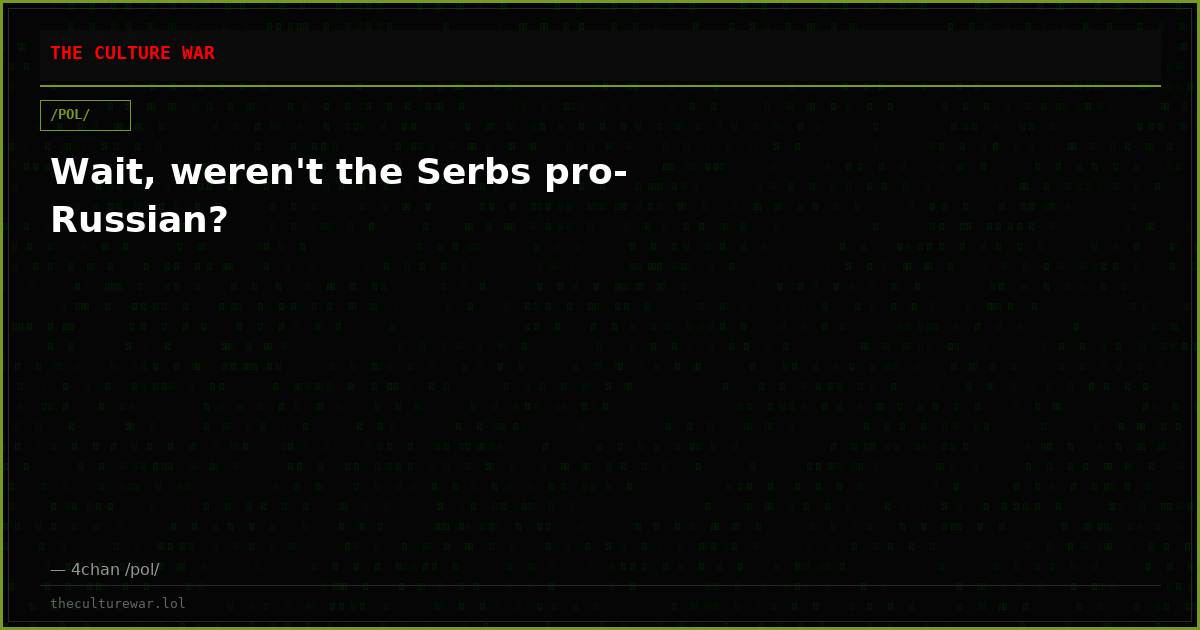 Wait, weren't the Serbs pro-Russian?