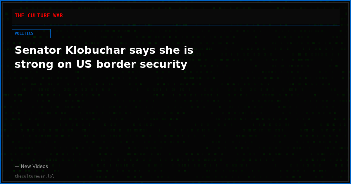 Senator Klobuchar says she is strong on US border security