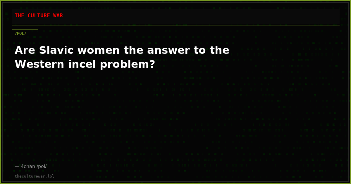 Are Slavic women the answer to the Western incel problem?