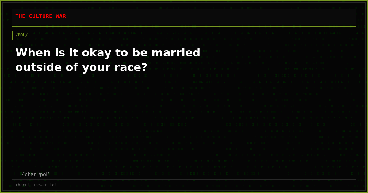 When is it okay to be married outside of your race?