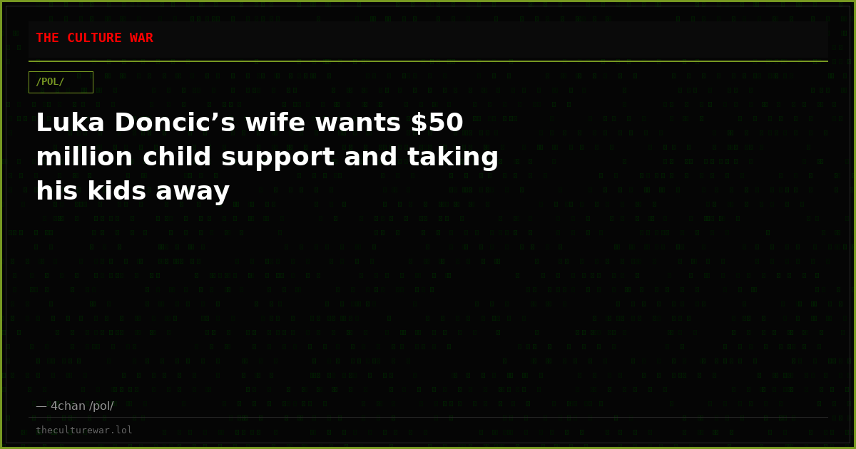 Luka Doncic’s wife wants $50 million child support and taking his kids away