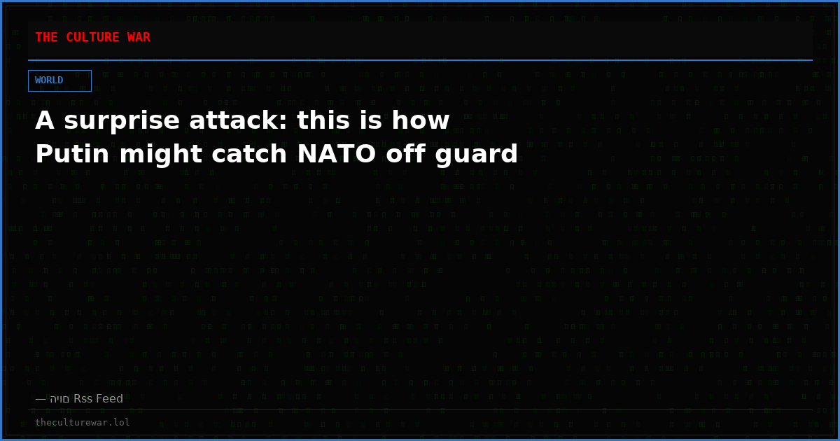 A surprise attack: this is how Putin might catch NATO off guard