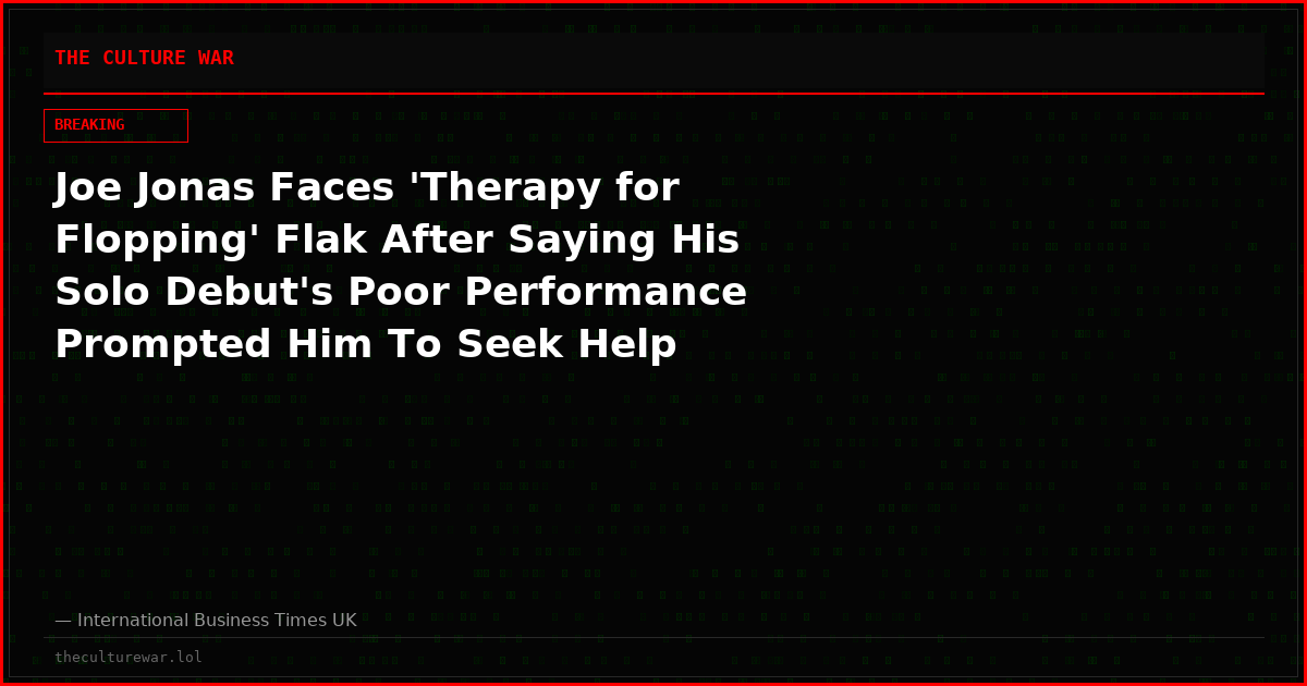 Joe Jonas Faces 'Therapy for Flopping' Flak After Saying His Solo Debut's Poor Performance Prompted Him To Seek Help