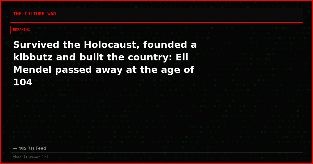 Survived the Holocaust, founded a kibbutz and built the country: Eli Mendel passed away at the age of 104