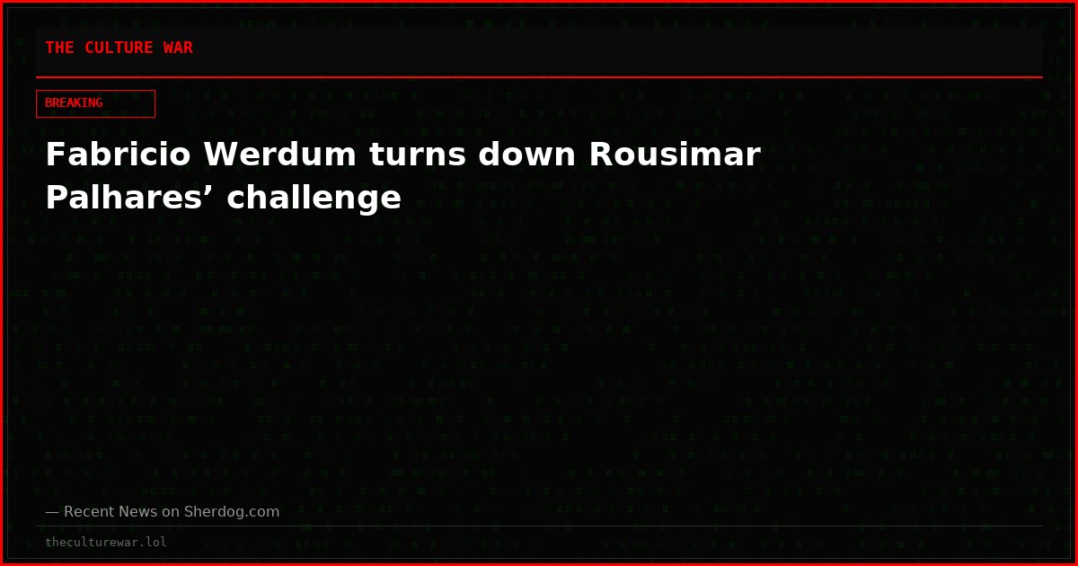 Fabricio Werdum turns down Rousimar Palhares’ challenge