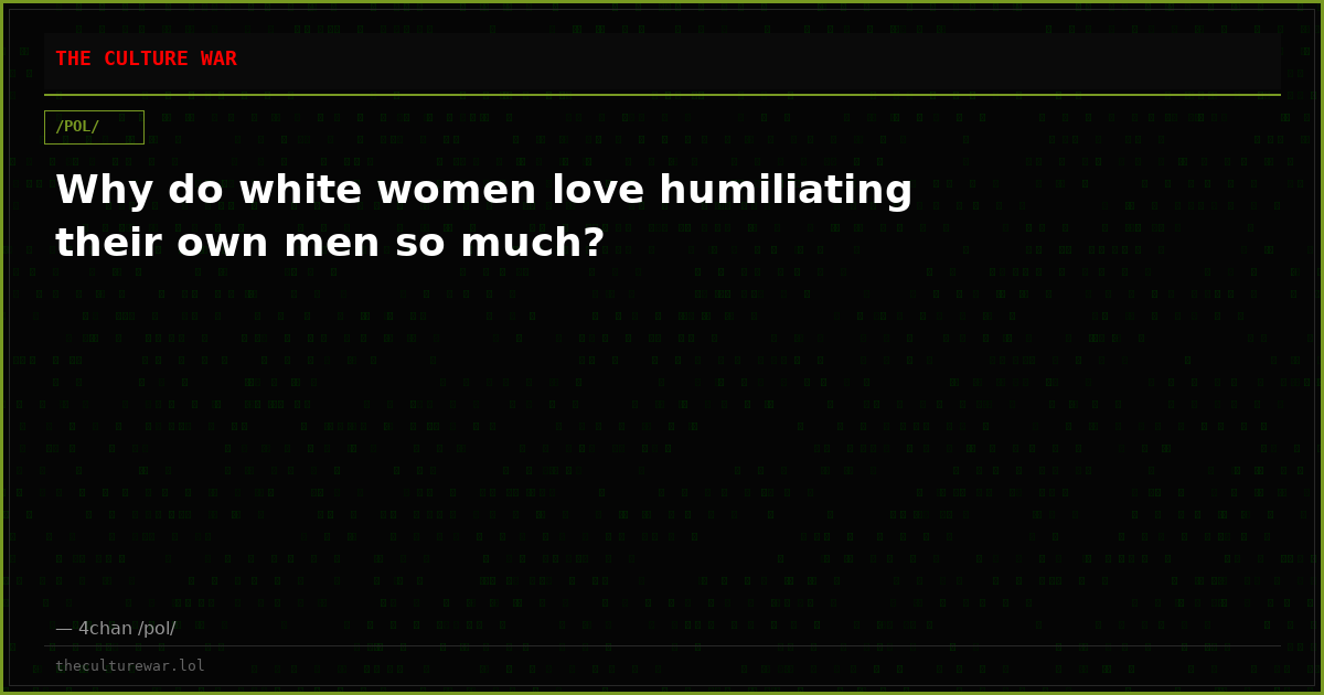 Why do white women love humiliating their own men so much?