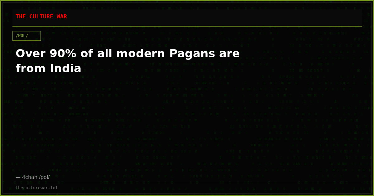 Over 90% of all modern Pagans are from India