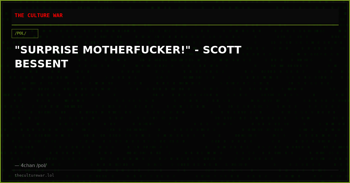 "SURPRISE MOTHERFUCKER!" - SCOTT BESSENT