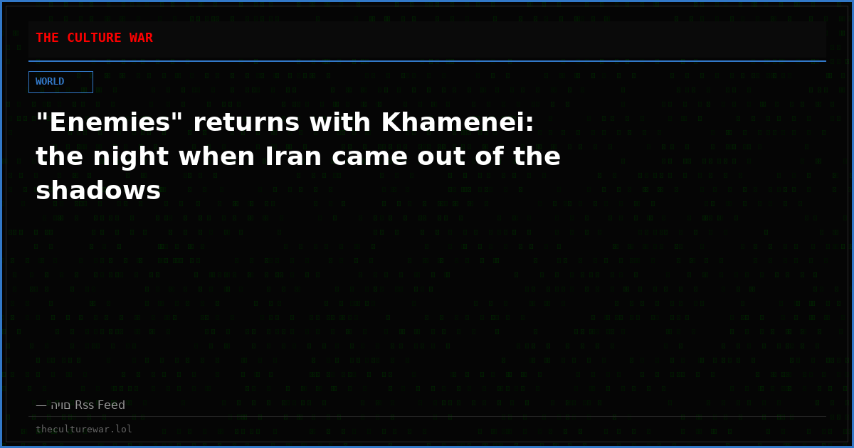 "Enemies" returns with Khamenei: the night when Iran came out of the shadows