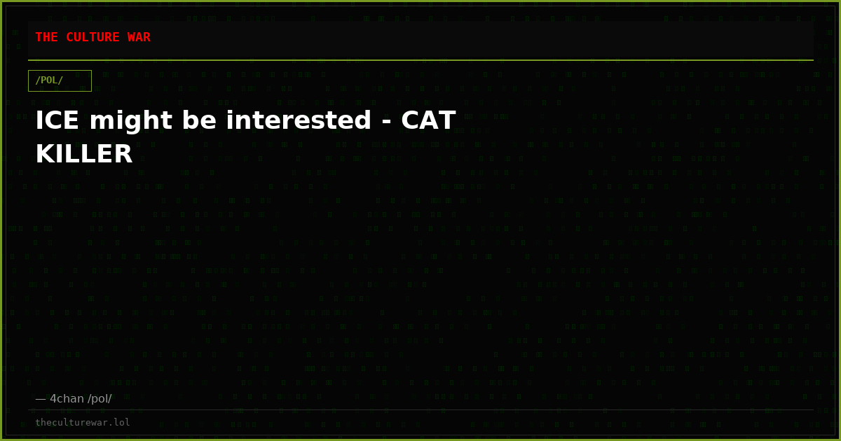 ICE might be interested - CAT KILLER