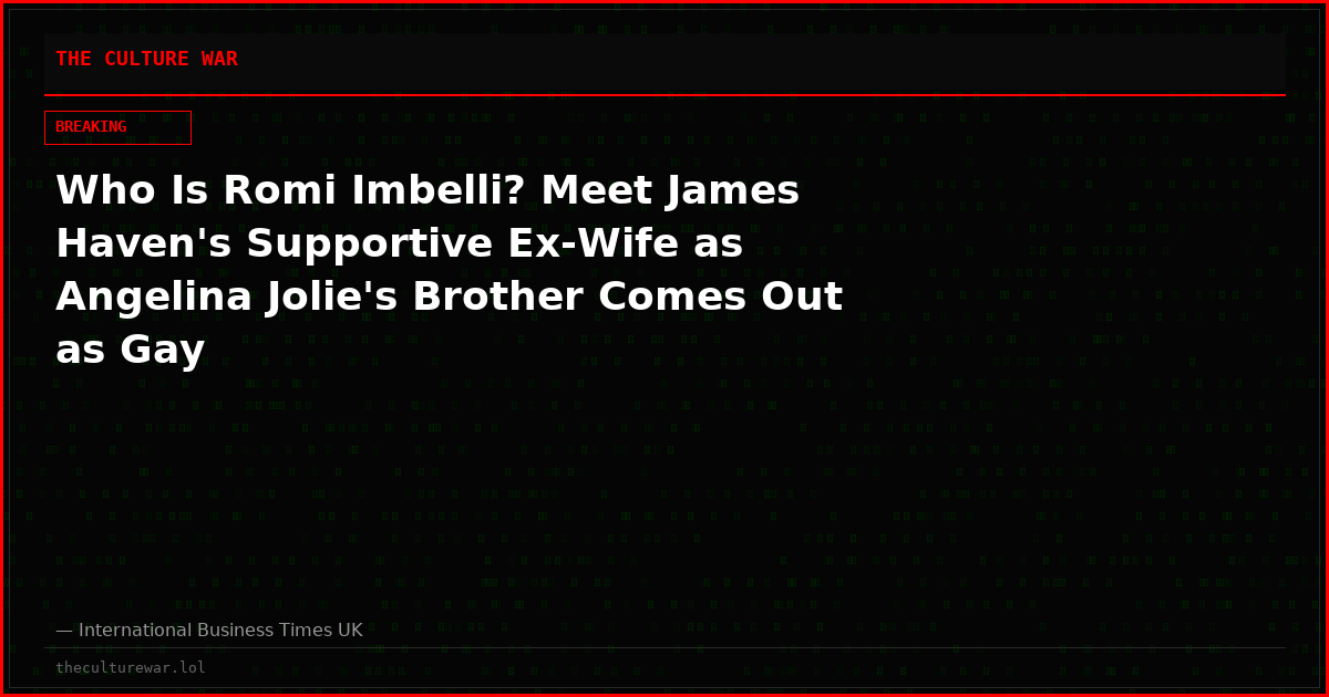 Who Is Romi Imbelli? Meet James Haven's Supportive Ex-Wife as Angelina Jolie's Brother Comes Out as Gay