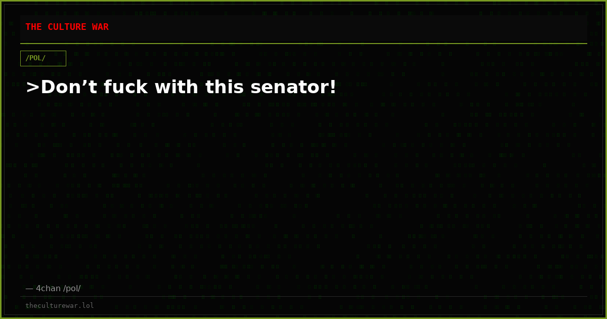 >Don’t fuck with this senator!