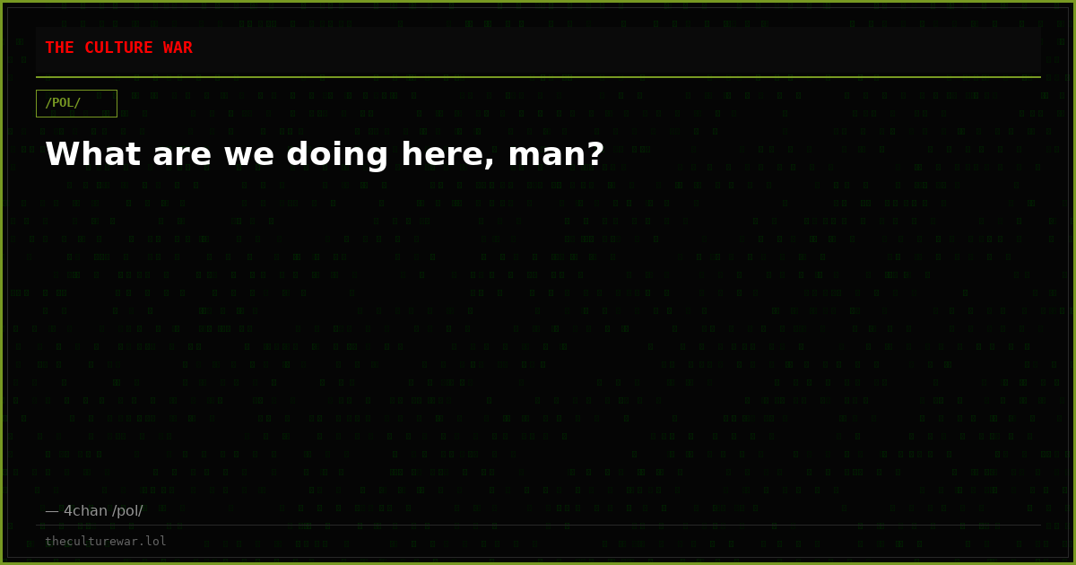 What are we doing here, man?