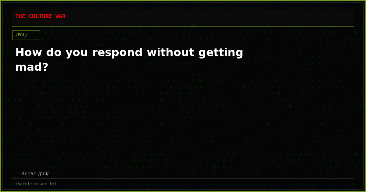 How do you respond without getting mad?