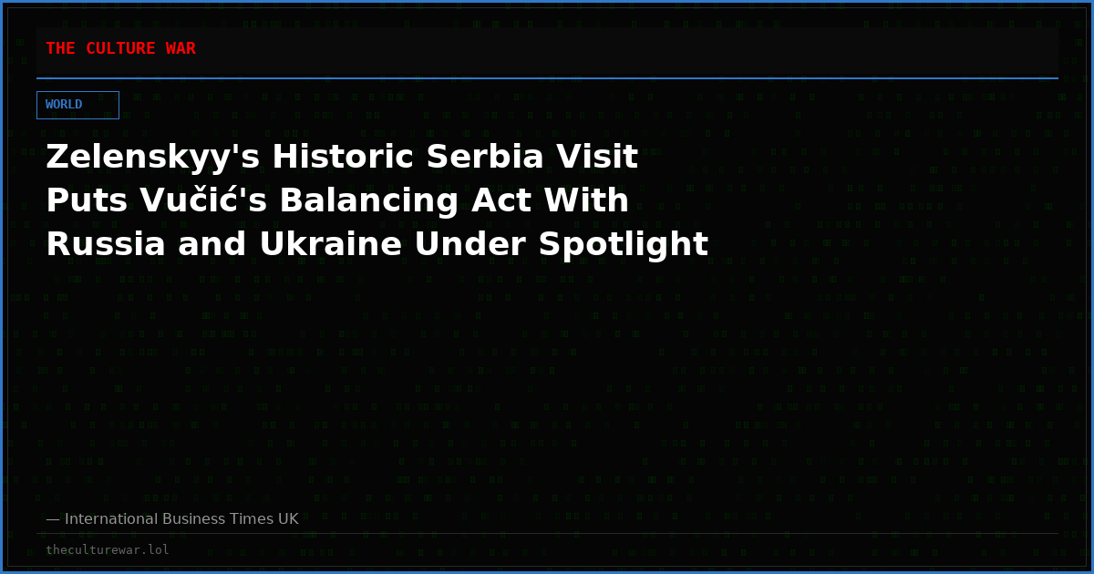 Zelenskyy's Historic Serbia Visit Puts Vučić's Balancing Act With Russia and Ukraine Under Spotlight