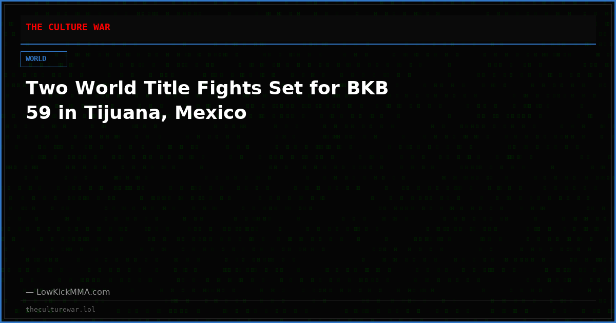 Two World Title Fights Set for BKB 59 in Tijuana, Mexico