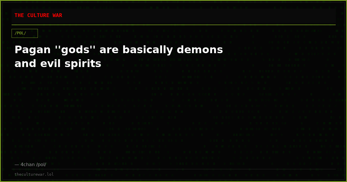 Pagan ''gods'' are basically demons and evil spirits