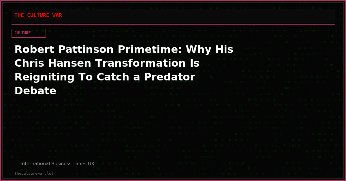 Robert Pattinson Primetime: Why His Chris Hansen Transformation Is Reigniting To Catch a Predator Debate