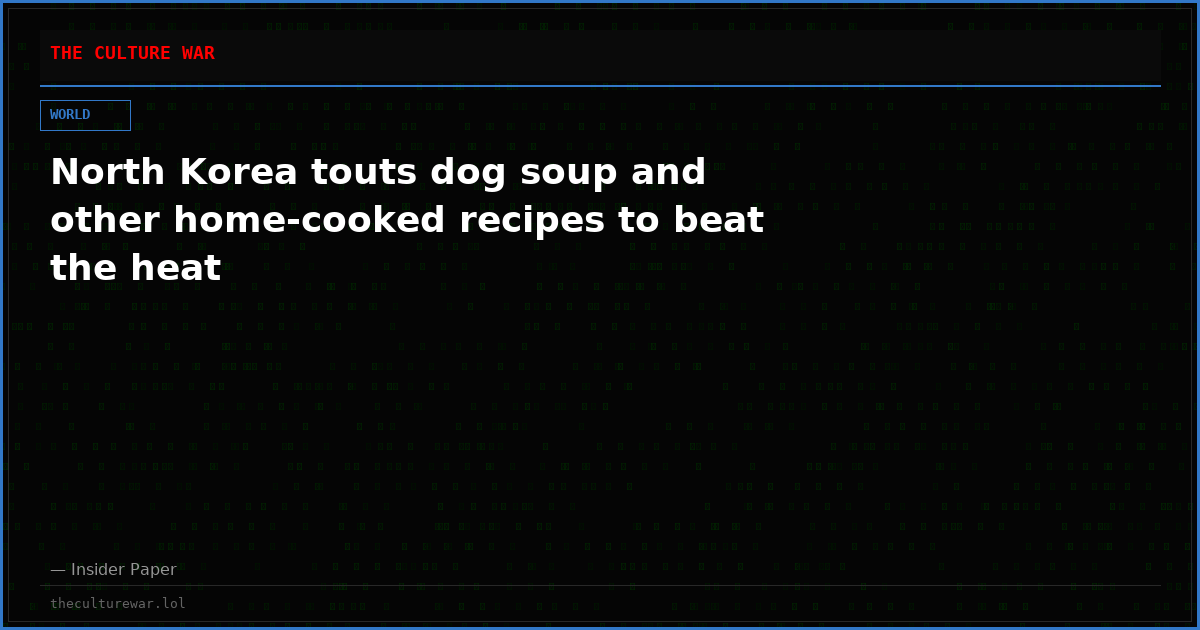 North Korea touts dog soup and other home-cooked recipes to beat the heat