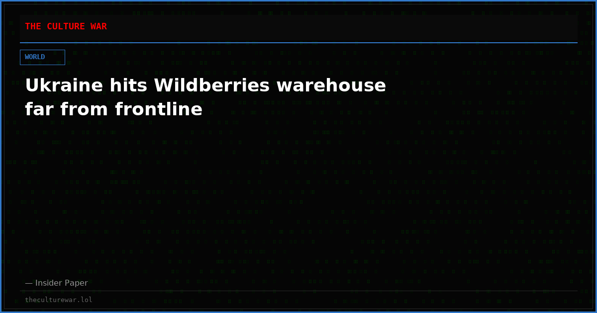 Ukraine hits Wildberries warehouse far from frontline