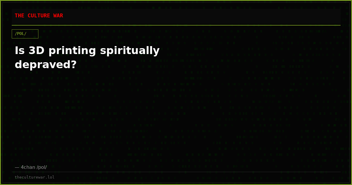 Is 3D printing spiritually depraved?