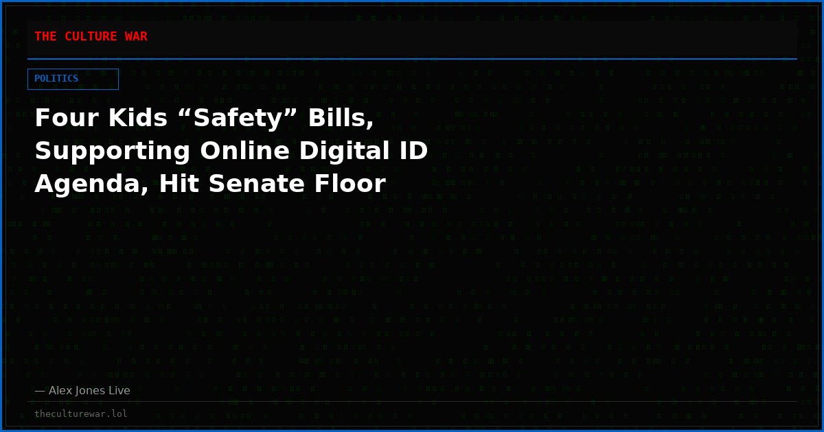 Four Kids “Safety” Bills, Supporting Online Digital ID Agenda, Hit Senate Floor