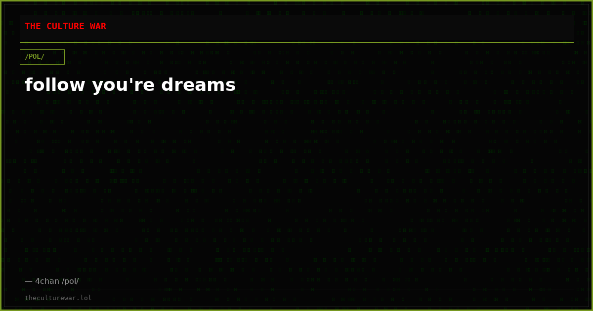 follow you're dreams