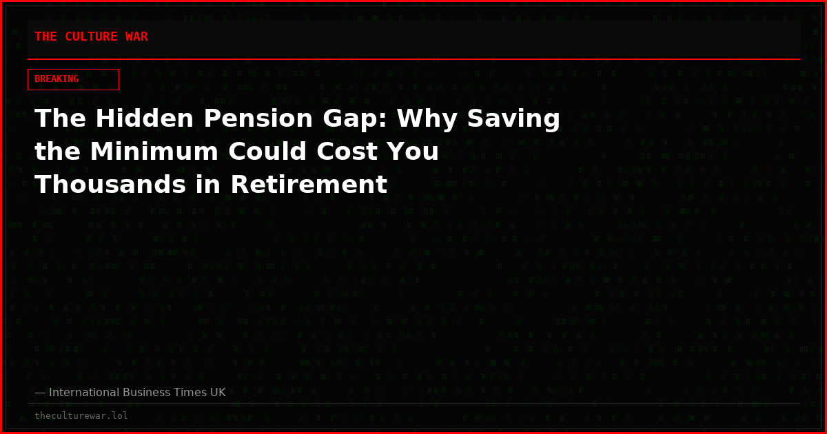 The Hidden Pension Gap: Why Saving the Minimum Could Cost You Thousands in Retirement
