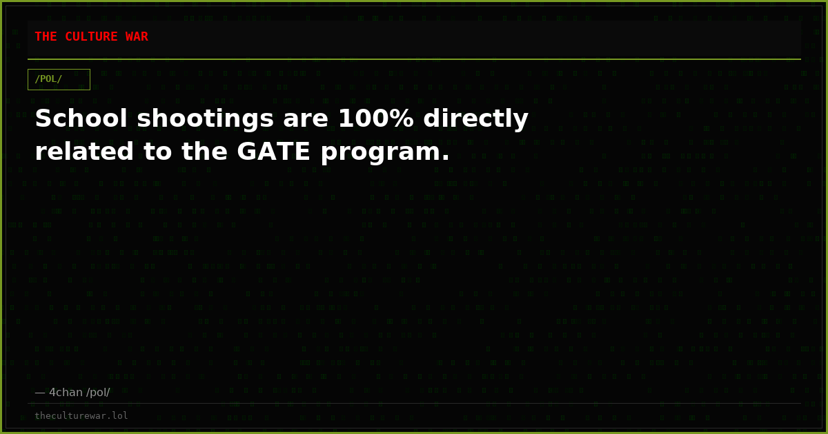 School shootings are 100% directly related to the GATE program.