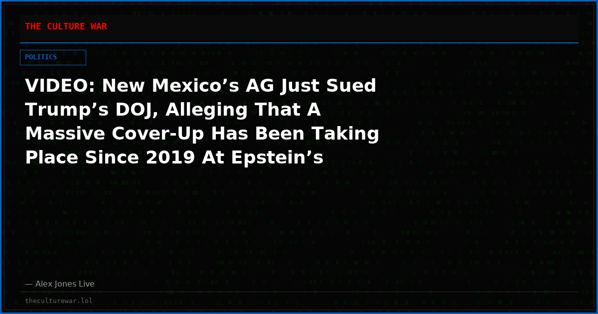 VIDEO: New Mexico’s AG Just Sued Trump’s DOJ, Alleging That A Massive Cover-Up Has Been Taking Place Since 2019 At Epstein’s Infamous Zorro Ranch!