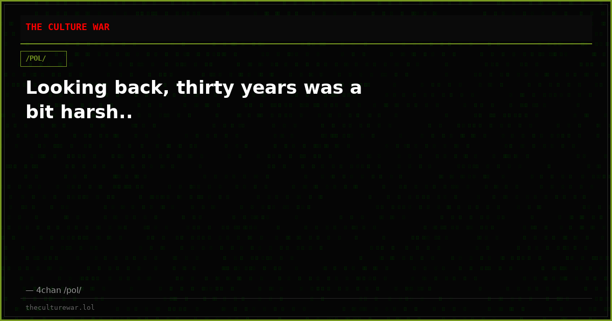 Looking back, thirty years was a bit harsh..