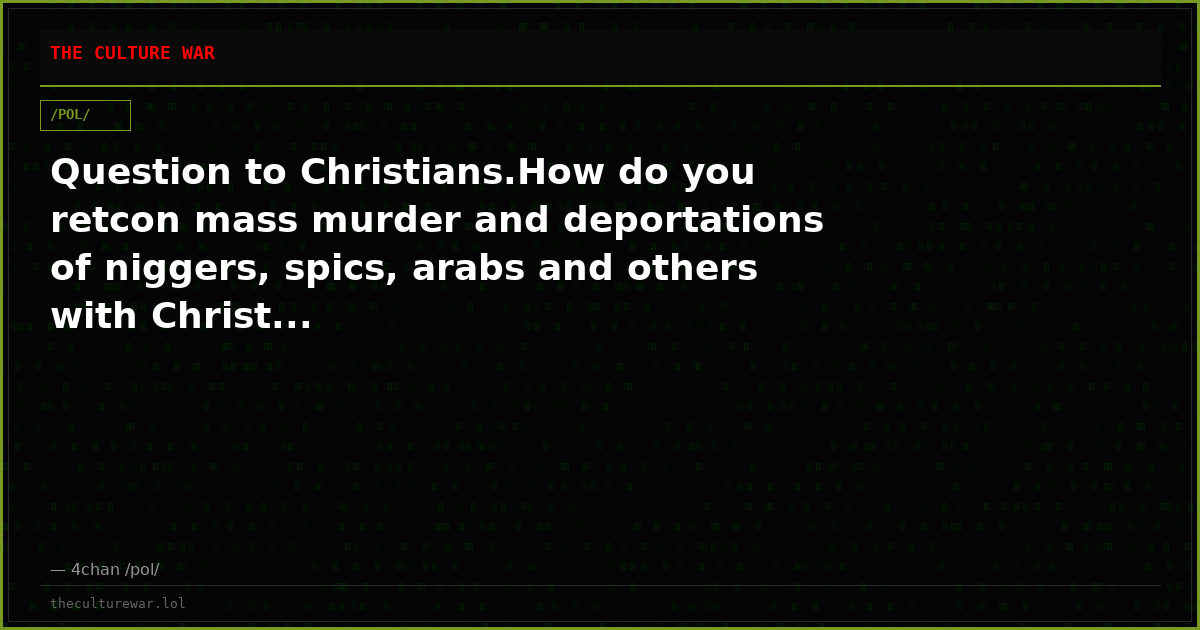 Question to Christians.How do you retcon mass murder and deportations of niggers, spics, arabs and others with Christ...