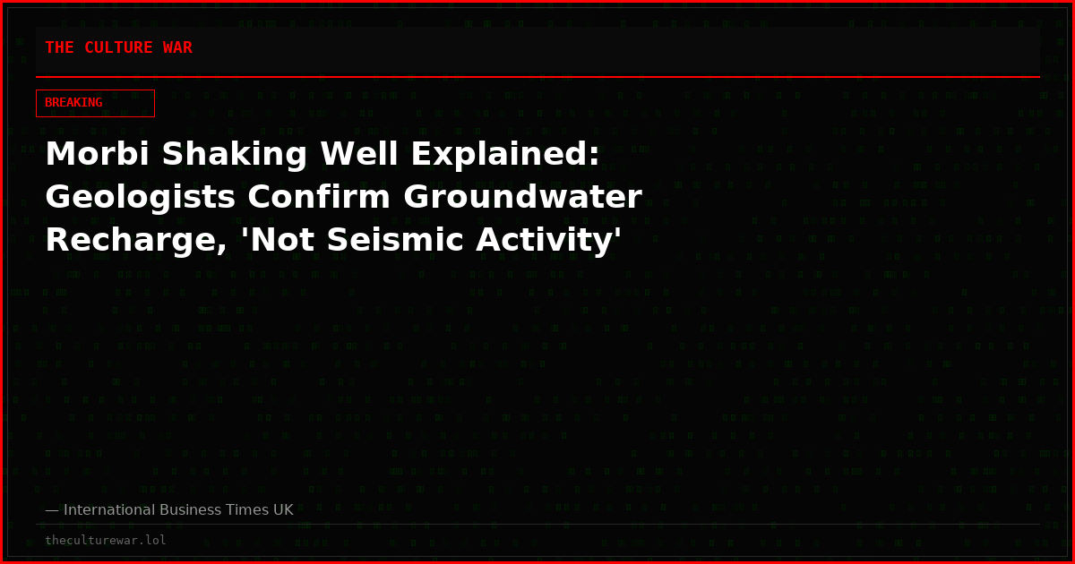 Morbi Shaking Well Explained: Geologists Confirm Groundwater Recharge, 'Not Seismic Activity'