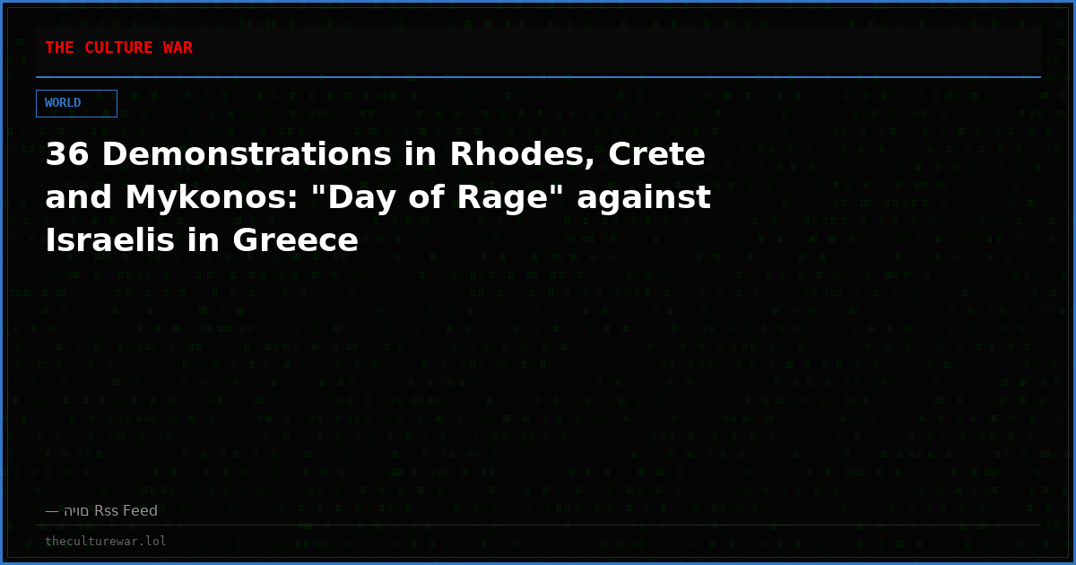 36 Demonstrations in Rhodes, Crete and Mykonos: "Day of Rage" against Israelis in Greece