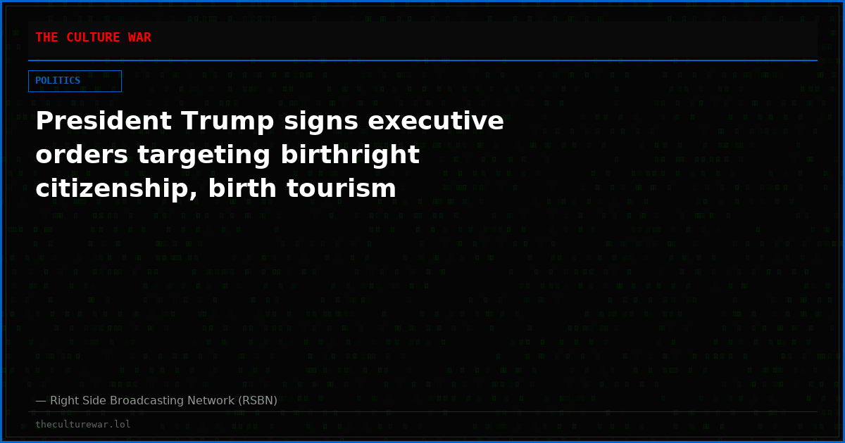 President Trump signs executive orders targeting birthright citizenship, birth tourism