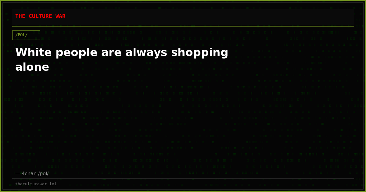 White people are always shopping alone